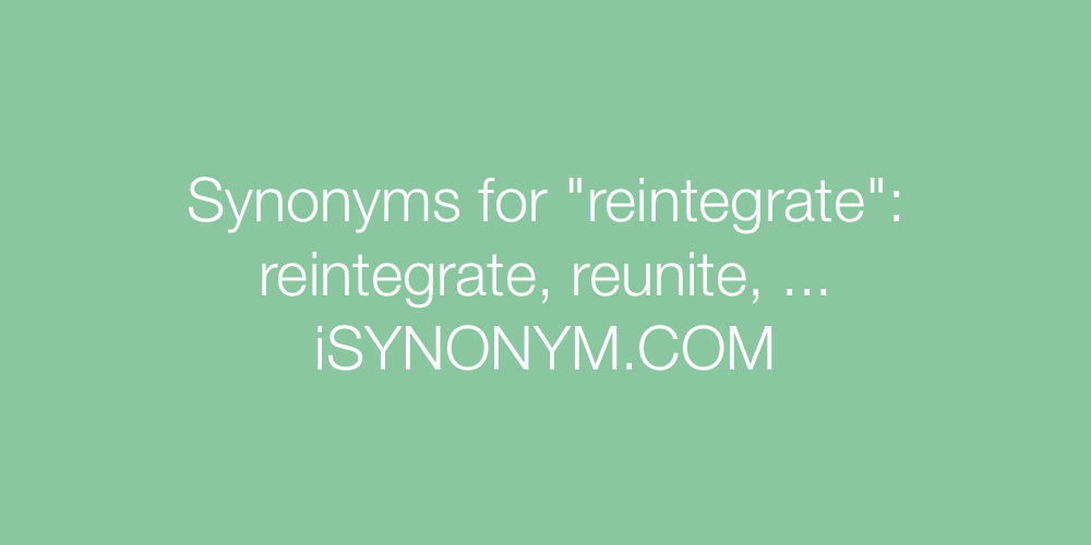 Synonyms reintegrate