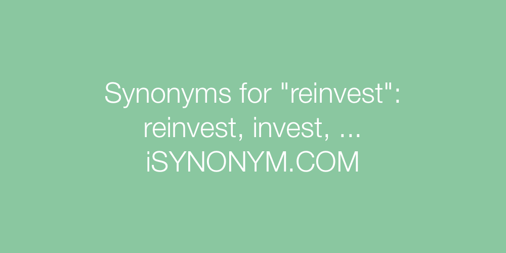 Synonyms reinvest