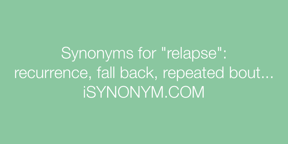 Synonyms relapse