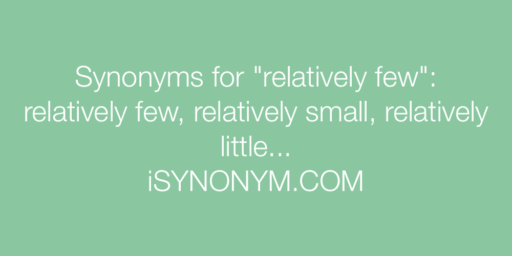 Synonyms relatively few