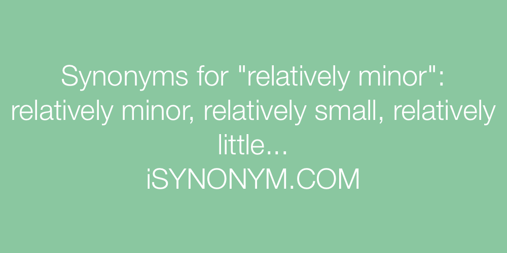 Synonyms relatively minor