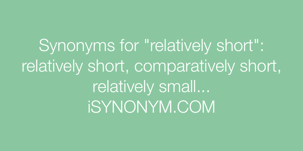 Synonyms relatively short