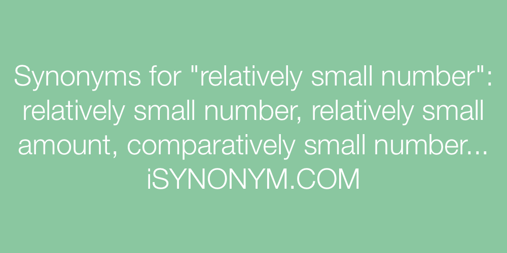 Synonyms relatively small number