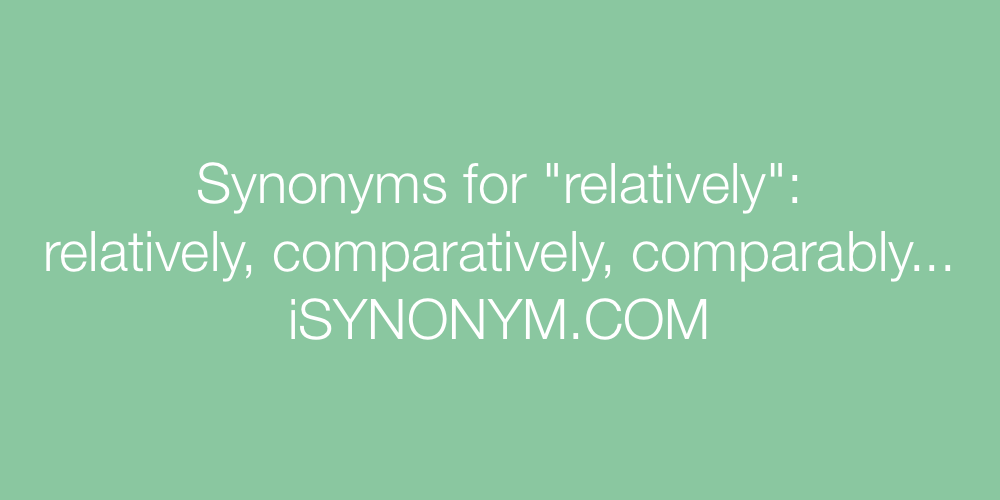 Synonyms relatively