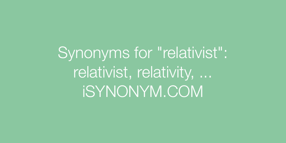 Synonyms relativist