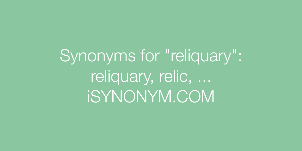 Synonyms reliquary