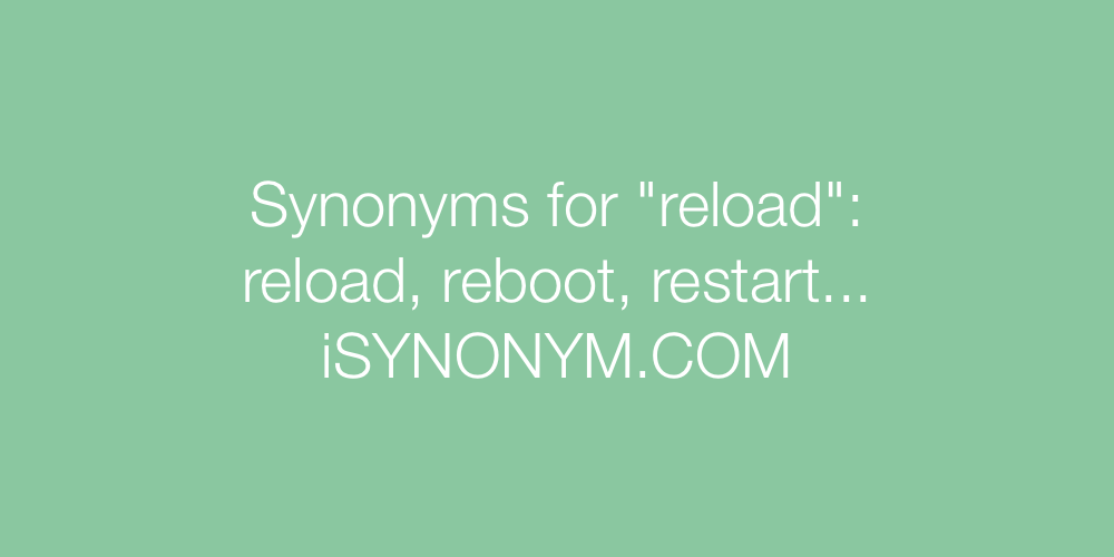 Synonyms reload