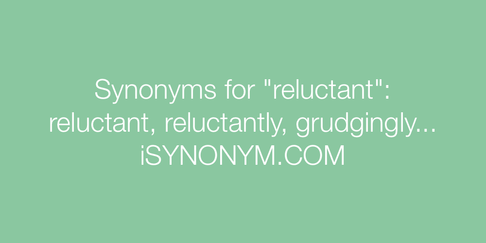 Synonyms reluctant