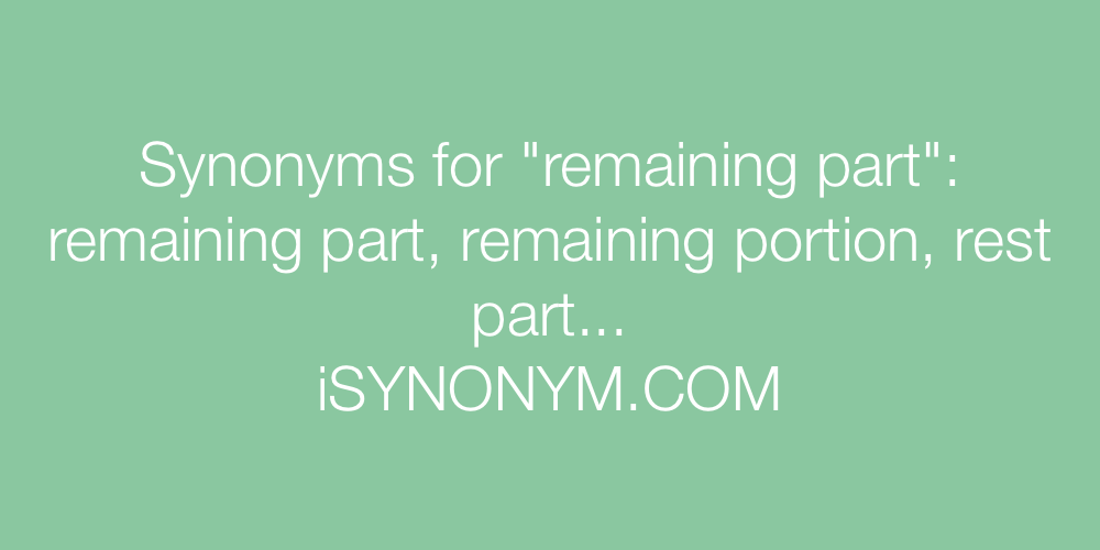 Synonyms remaining part