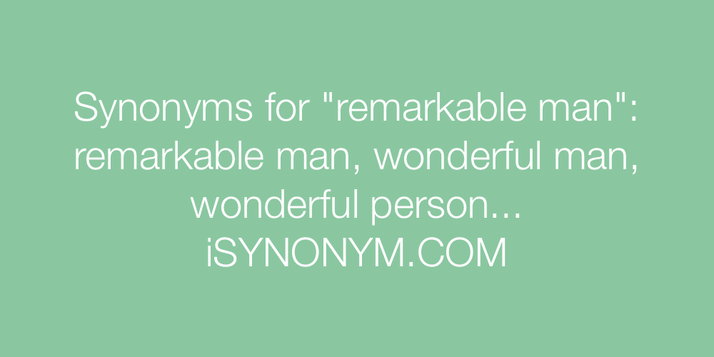 Synonyms remarkable man