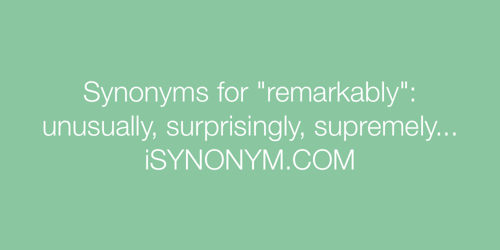 Synonyms remarkably