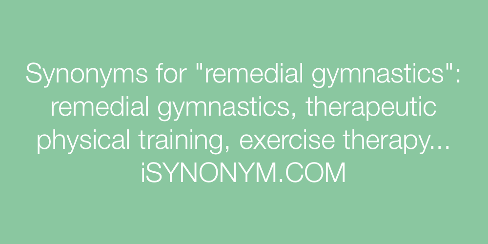 Synonyms remedial gymnastics