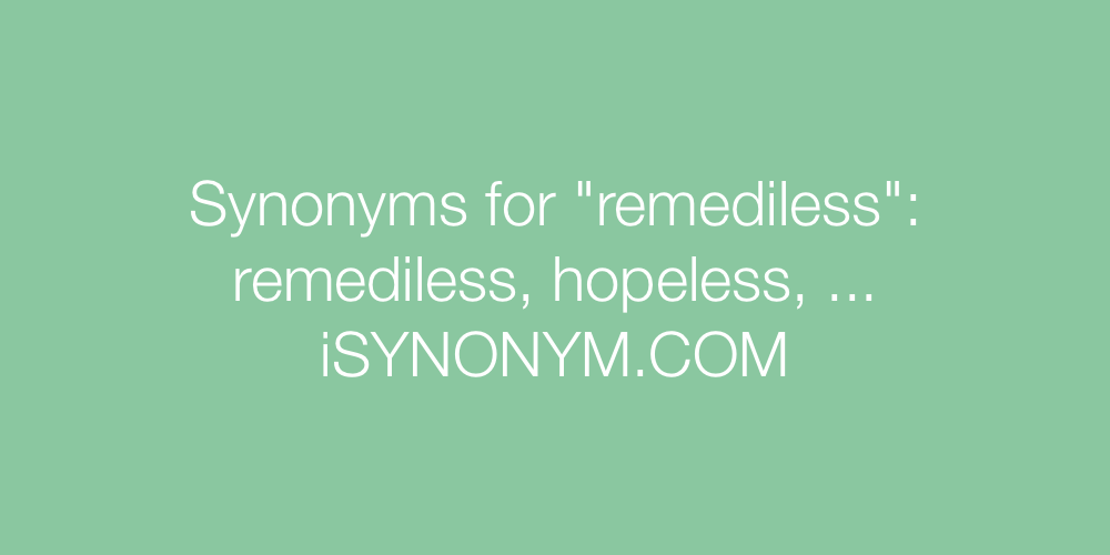 Synonyms remediless