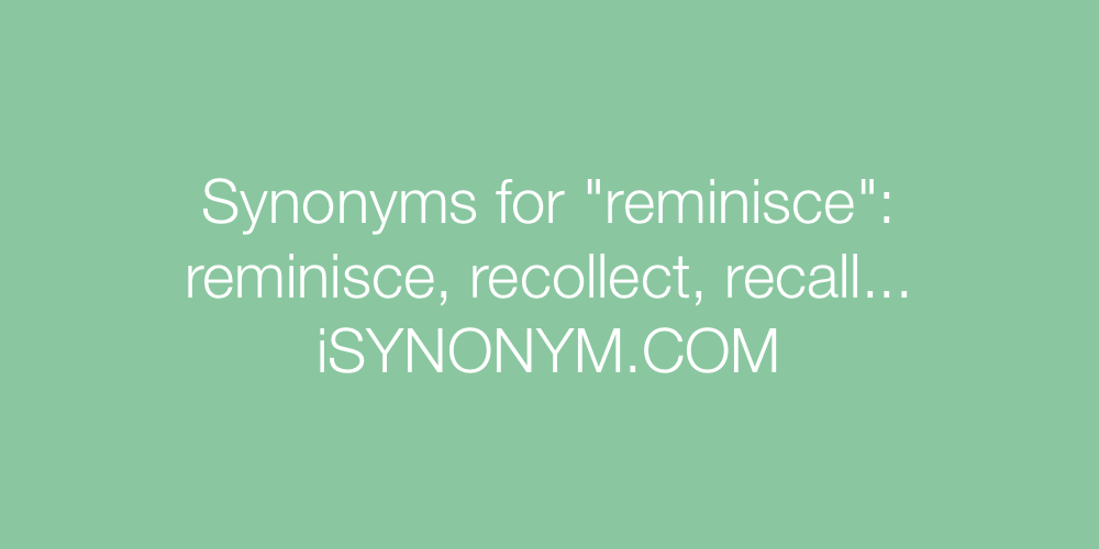 Synonyms reminisce