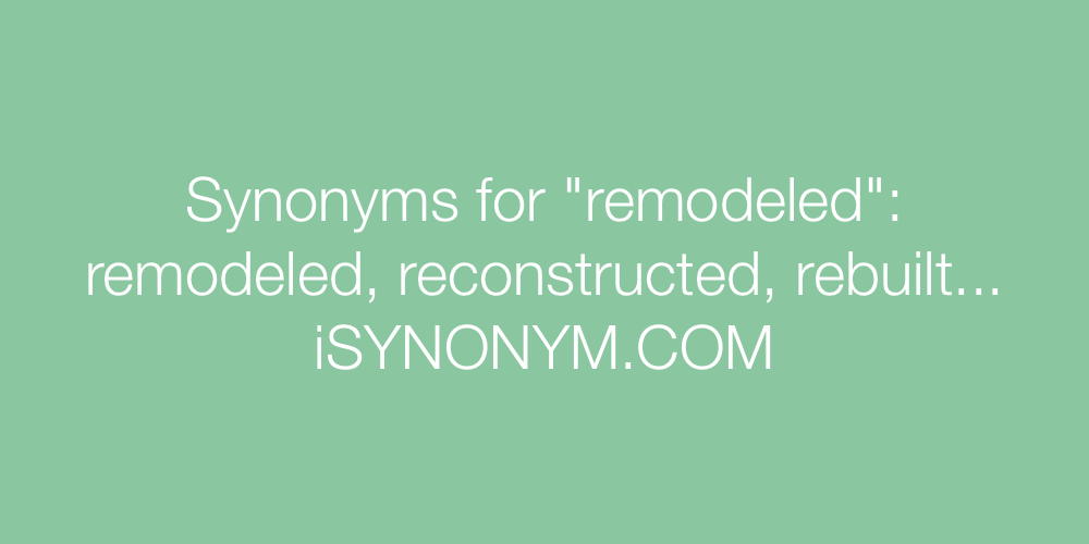 Synonyms remodeled