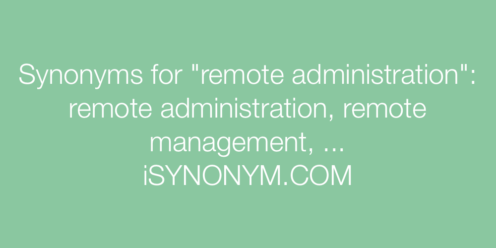 Synonyms remote administration