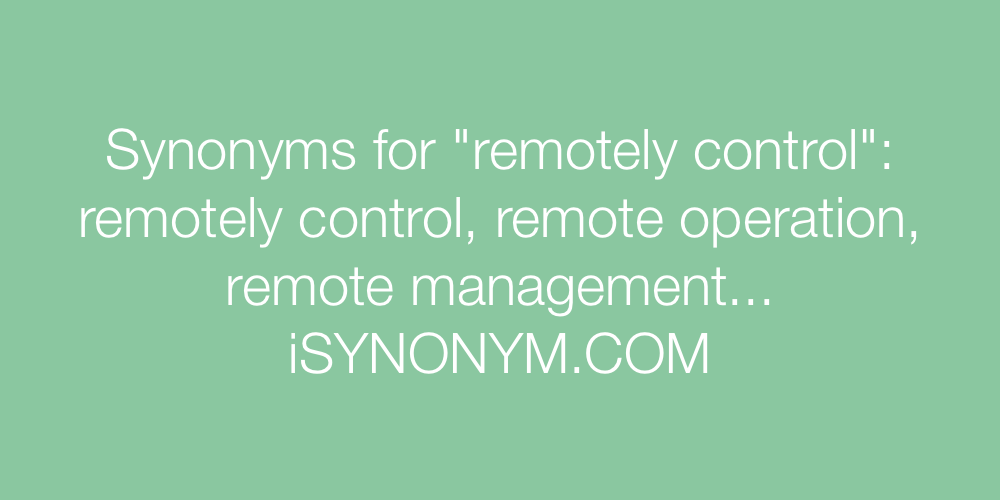 Synonyms remotely control