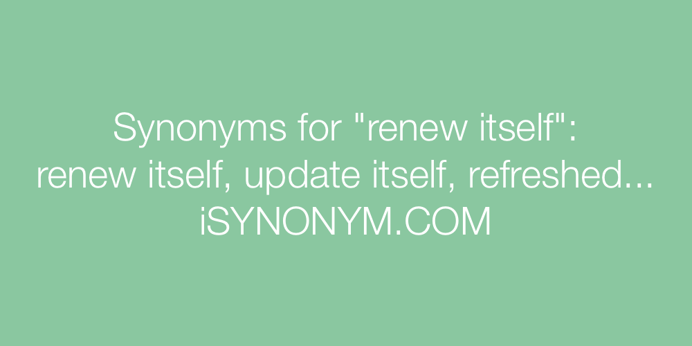 Synonyms renew itself