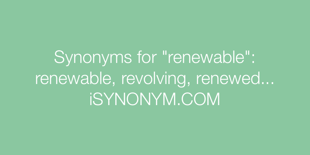 Synonyms renewable