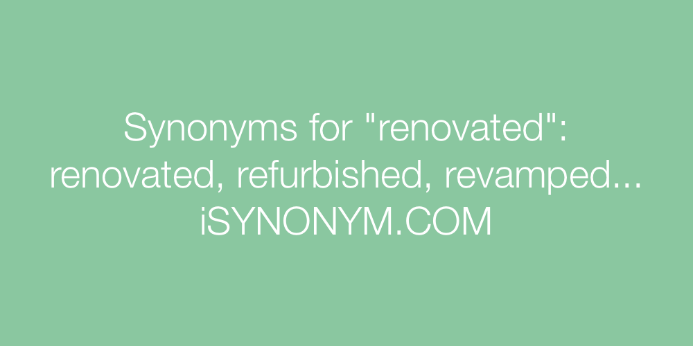 Synonyms renovated