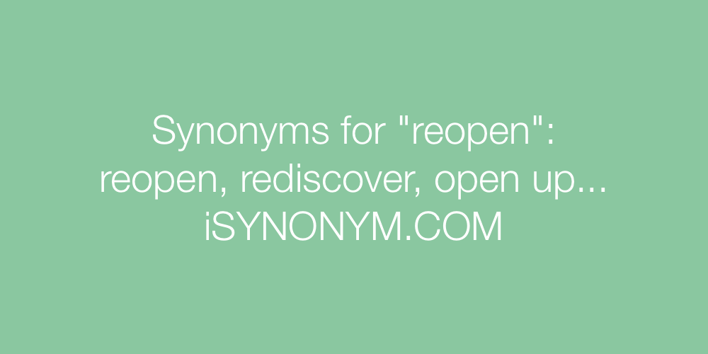 Synonyms reopen