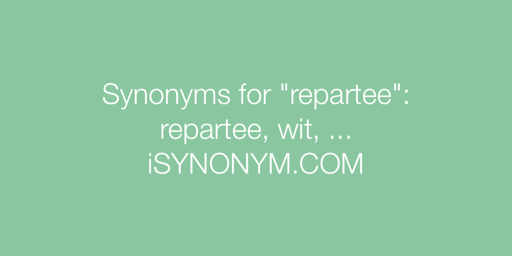 Synonyms repartee