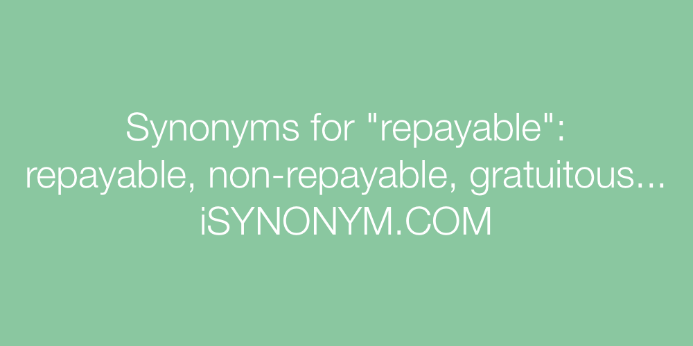 Synonyms repayable