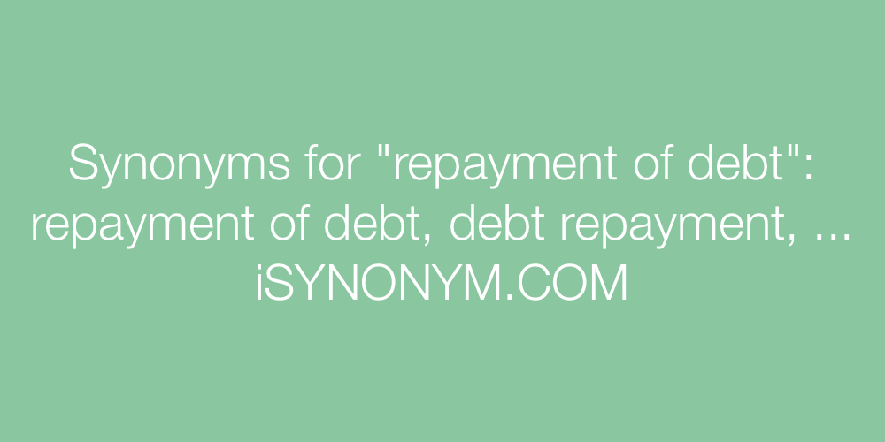 Synonyms repayment of debt