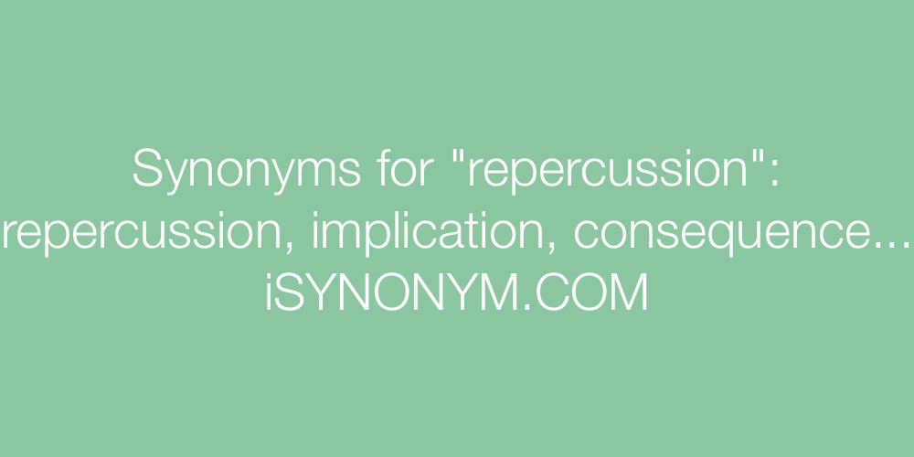 Synonyms repercussion