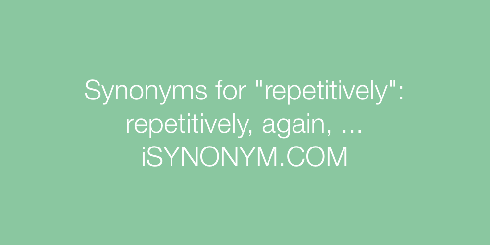 Synonyms repetitively