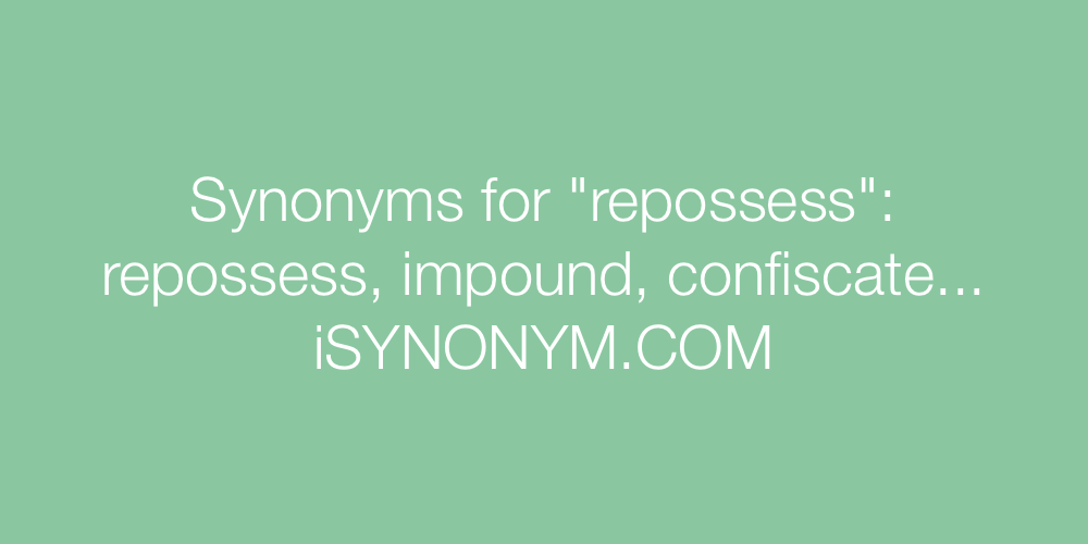 Synonyms repossess