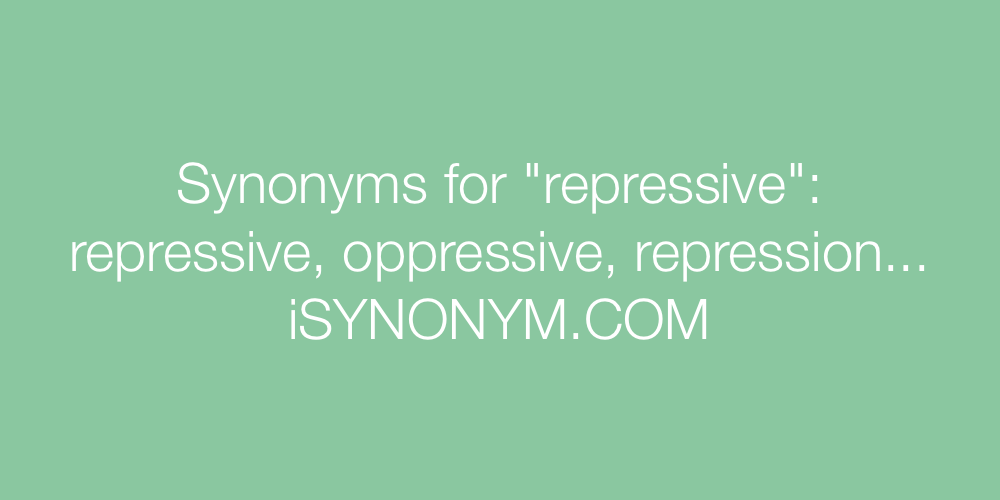 Synonyms repressive