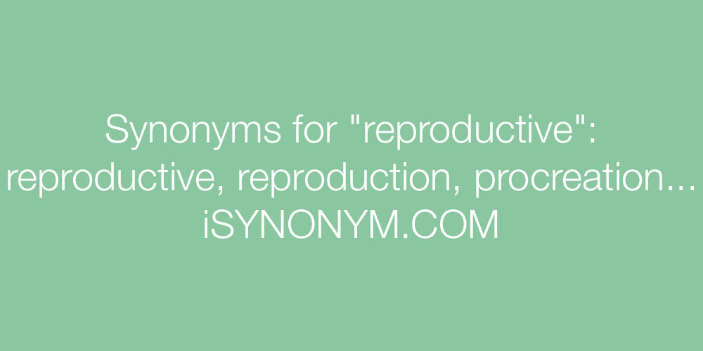 Synonyms reproductive