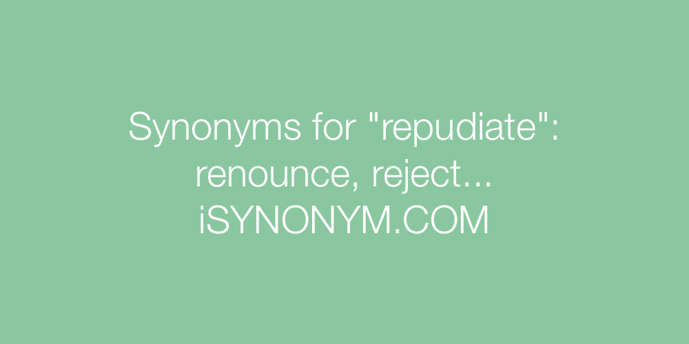 Synonyms repudiate