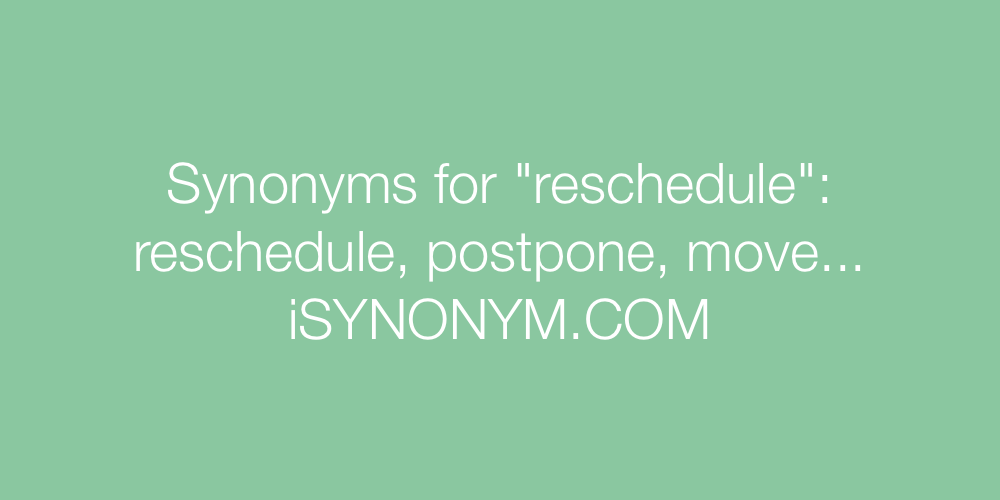 Synonyms reschedule