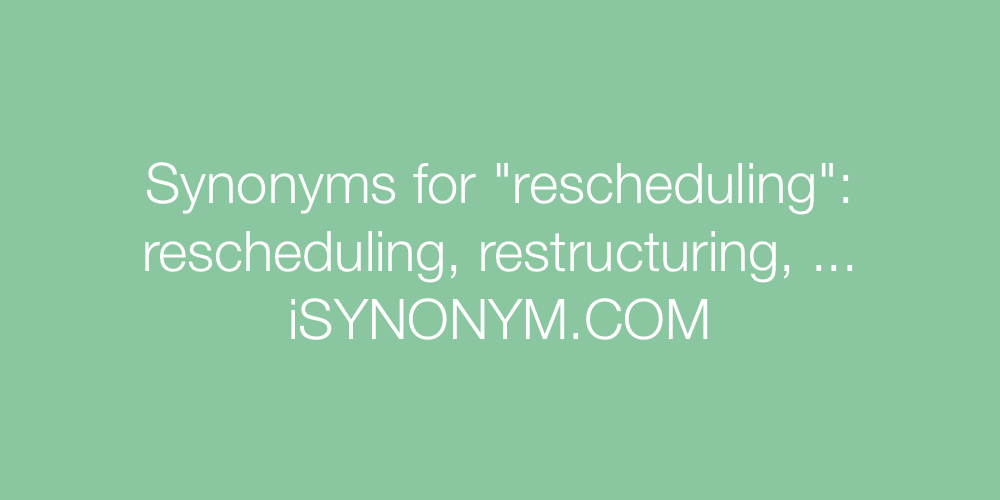 Synonyms rescheduling