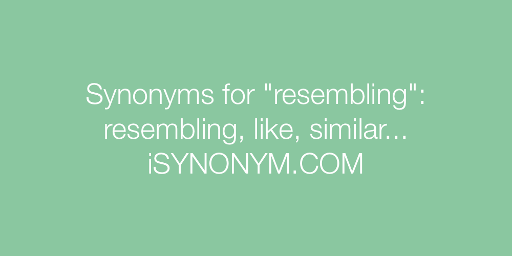 Synonyms resembling