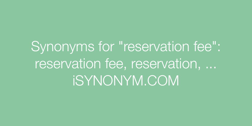 Synonyms reservation fee
