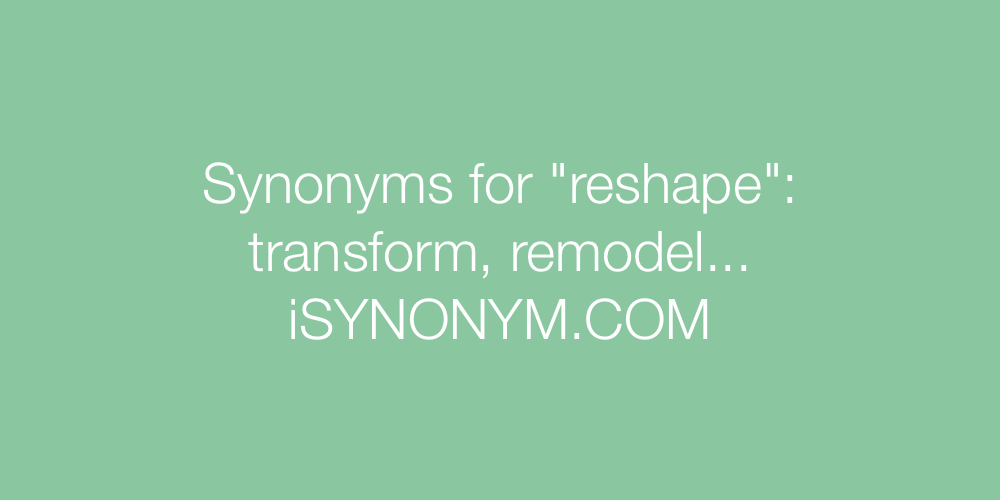 Synonyms reshape