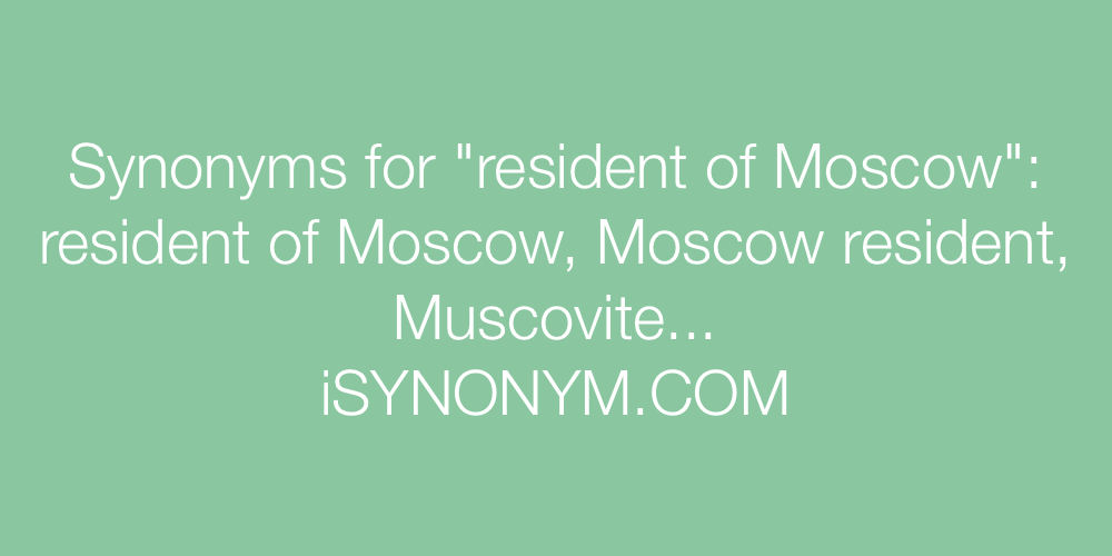 Synonyms resident of Moscow