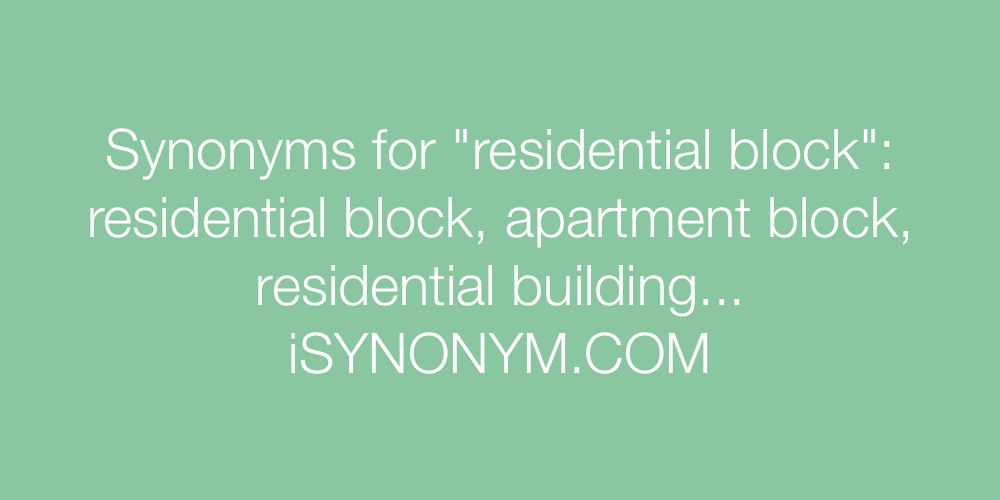 Synonyms residential block