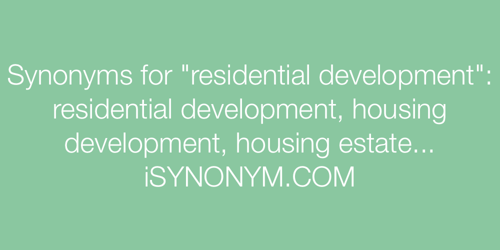 Synonyms residential development