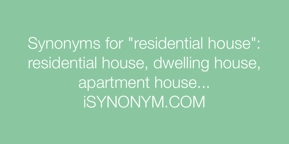 Synonyms residential house
