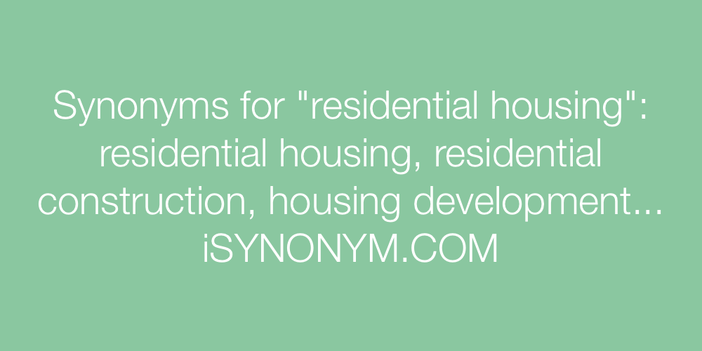 Synonyms residential housing