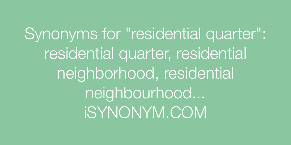 Synonyms residential quarter