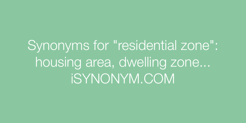Synonyms residential zone