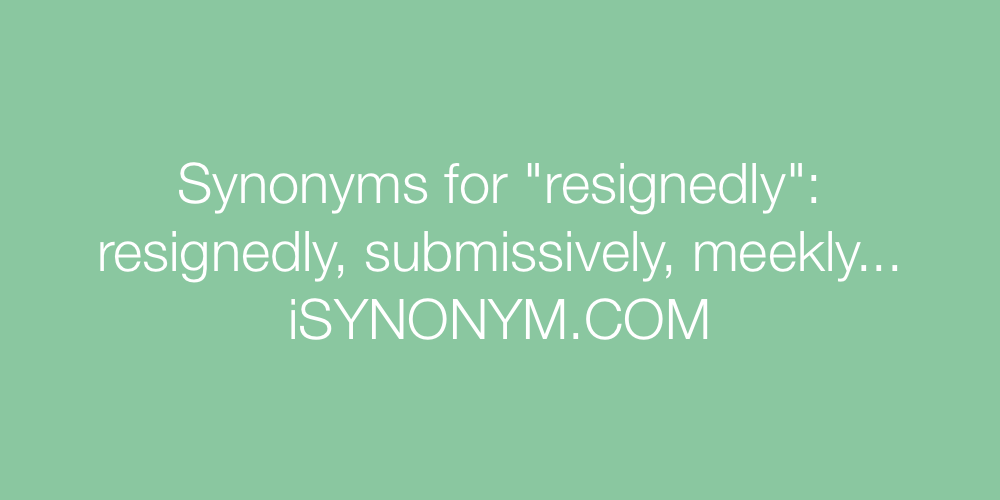 Synonyms resignedly