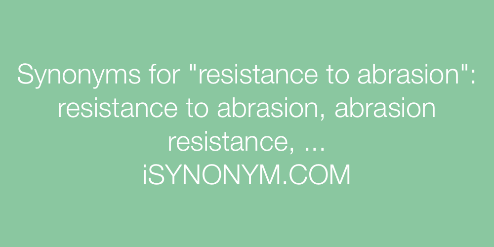 Synonyms resistance to abrasion