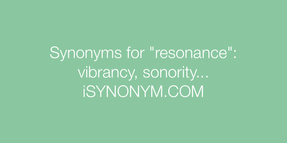 Synonyms resonance