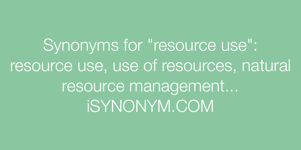 Synonyms resource use